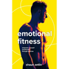 Emotional Fitness: Empower Yourself Emotionally Through Exercise - Paperback