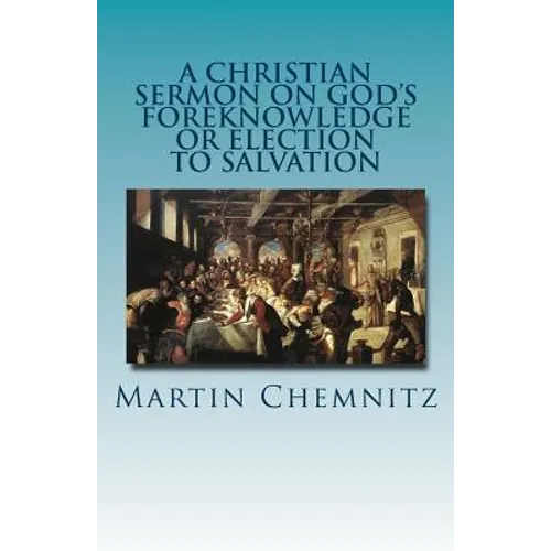 A Christian Sermon on God's Foreknowledge or Election to Salvation - Paperback