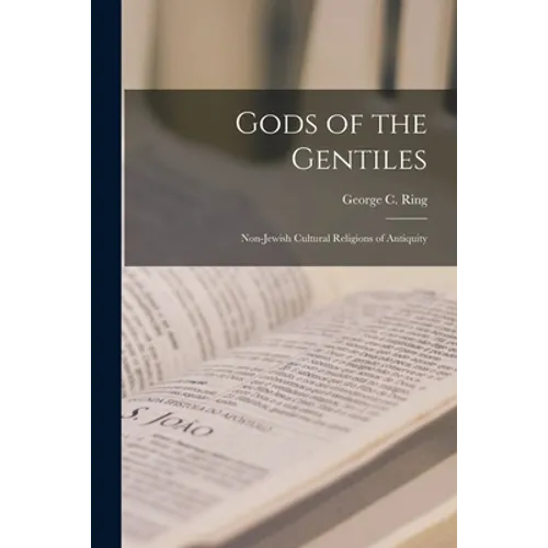 Gods of the Gentiles: Non-Jewish Cultural Religions of Antiquity - Paperback