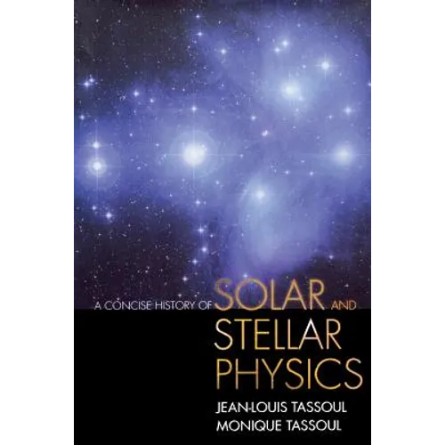 A Concise History of Solar and Stellar Physics - Paperback