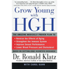 Grow Young with HGH: Amazing Medically Proven Plan to Reverse Aging, the - Paperback