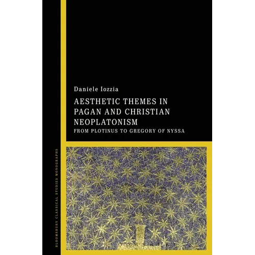 Aesthetic Themes in Pagan and Christian Neoplatonism: From Plotinus to Gregory of Nyssa - Paperback