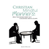 Christian Mindful Manners: How The Church Must Act Concerning Mental Illness - Paperback