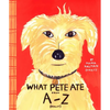 What Pete Ate from A to Z - Hardcover