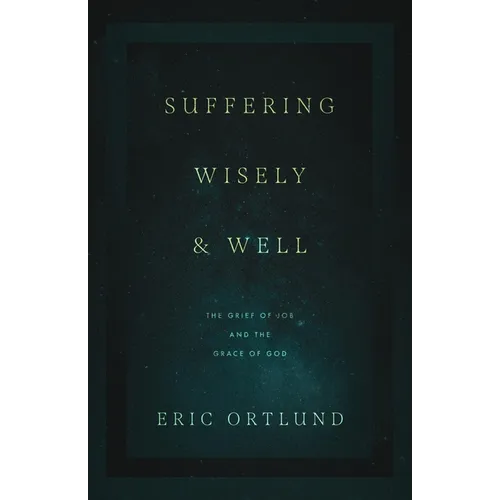 Suffering Wisely and Well: The Grief of Job and the Grace of God - Paperback
