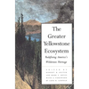 The Greater Yellowstone Ecosystem: Redefining Americas Wilderness Heritage - Paperback