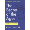 The Secret of the Ages: And Other Essential Works: (Library of Spiritual Wisdom) - Paperback