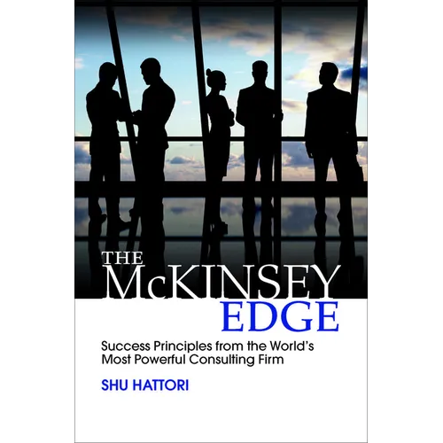 The McKinsey Edge: Success Principles from the World's Most Powerful Consulting Firm - Hardcover