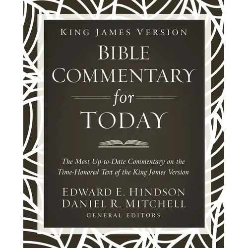 King James Version Bible Commentary for Today: The Most Up-To-Date Commentary on the Time-Honored Text of the King James Version - Hardcover