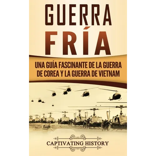 Guerra fría: Una guía fascinante de la guerra de Corea y la guerra de Vietnam - Hardcover