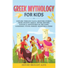 Greek Mythology For Kids: Explore Timeless Tales & Bedtime Stories From Ancient Greece. Myths, History, Fantasy & Adventures of The Gods, Goddesses, T - Hardcover