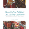 Constipation Relief & Gut Healing Cookbook: Recipes to relieve constipation and heal the gut - Paperback