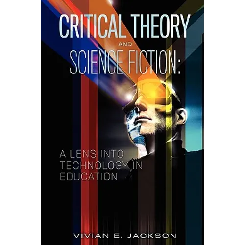 Critical Theory and Science Fiction: A Lens into Technology in Education - Paperback