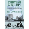 Castles & Ruins: Unraveling Family Mysteries & Literary Legacy in the Irish Countryside - Paperback