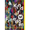 A Kind of Freedom - Paperback