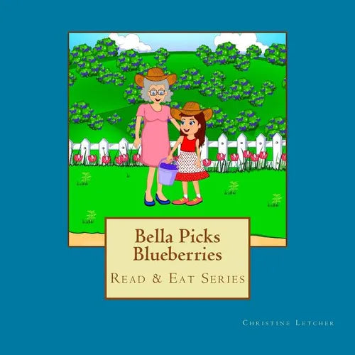 Bella Picks Blueberries: Read & Eat Series - Paperback