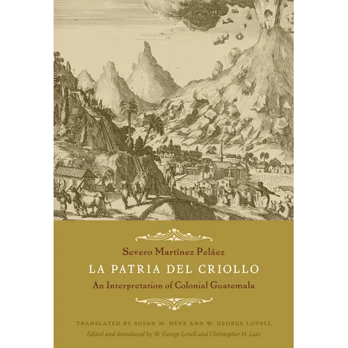 La Patria del Criollo: An Interpretation of Colonial Guatemala - Paperback