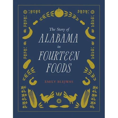 The Story of Alabama in Fourteen Foods - Hardcover