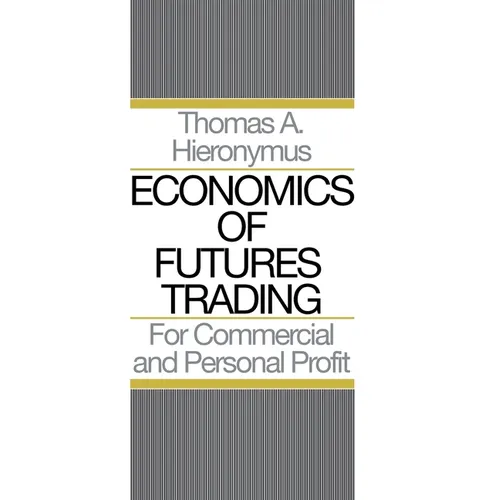Economics of Futures Trading: For Commercial and Personal Profit - Hardcover