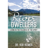 River Dwellers: Living in the Fullness of the Spirit - Paperback