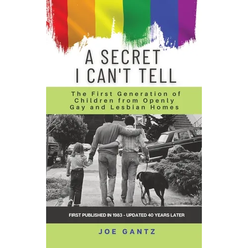 A Secret I Can't Tell: The First Generation of Children from Openly Gay and Lesbian Homes - Hardcover