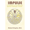 Impulse: A Handbook for the Moral and Spiritual Challenges of ADHD - Paperback