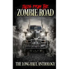 Tales from the Zombie Road: The Long Haul Anthology - Paperback