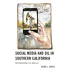 Social Media and Oil in Southern California: Greenwashing Los Angeles - Hardcover