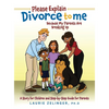Please Explain Divorce to Me!: Because My Parents Are Breaking Up--A Story for Children and Step-by-Step Guide for Parents - Hardcover