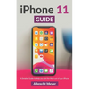 iPhone 11 Guide: Learn Step-By-Step How To Use Your New iPhone And All Its Features - Paperback