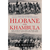 Hlobane and Khambula: The Forgotten Epic of How the Anglo-Zulu War Was Lost and Won - Hardcover