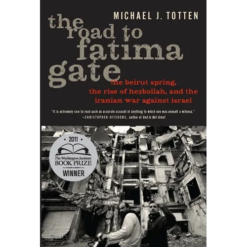 The Road to Fatima Gate: The Beirut Spring, the Rise of Hezbollah, and the Iranian War Against Israel - Paperback