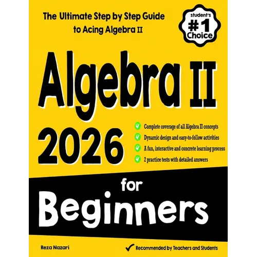 Algebra II for Beginners: The Ultimate Step by Step Guide to Acing Algebra II - Paperback