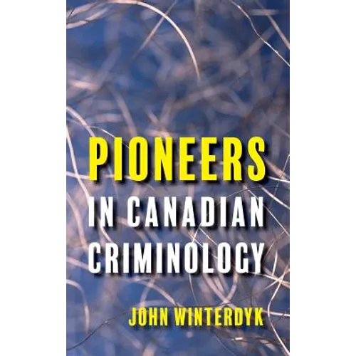 Pioneers in Canadian Criminology - Hardcover