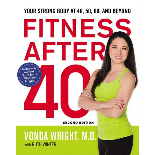 The Fitness After 40: Your Strong Body at 40, 50, 60, and Beyond - Paperback