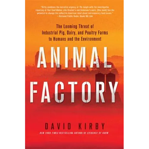 Animal Factory: The Looming Threat of Industrial Pig, Dairy, and Poultry Farms to Humans and the Environment - Paperback