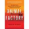 Animal Factory: The Looming Threat of Industrial Pig, Dairy, and Poultry Farms to Humans and the Environment - Paperback