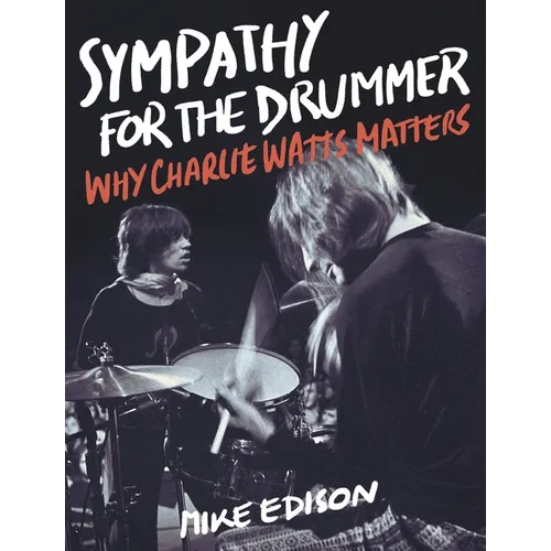 Sympathy for the Drummer: Why Charlie Watts Matters - Paperback