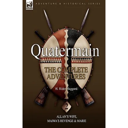 Quatermain: The Complete Adventures 2 Allan S Wife, Maiwa S Revenge & Marie - Hardcover