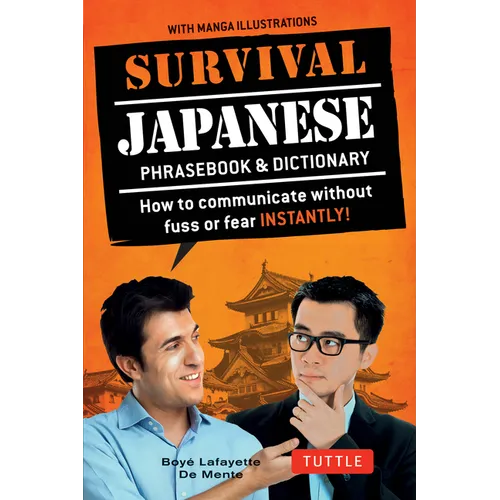 Survival Japanese: How to Communicate Without Fuss or Fear Instantly! (a Japanese Phrasebook) - Paperback