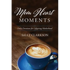 Mom Heart Moments: Daily Devotions for Lifegiving Motherhood - Paperback