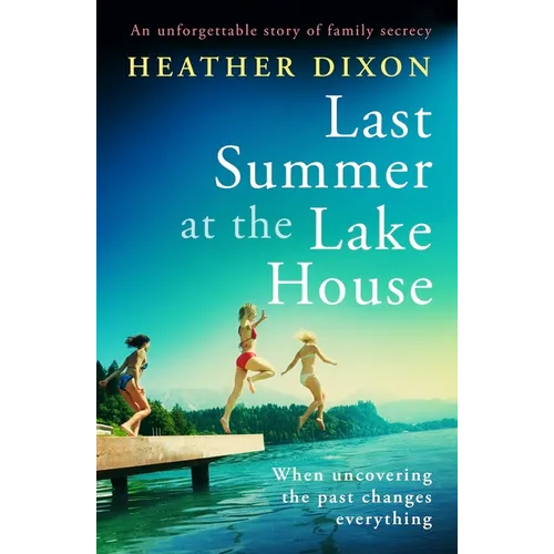 Last Summer at the Lake House: An Unforgettable Story of Family Secrecy - Paperback