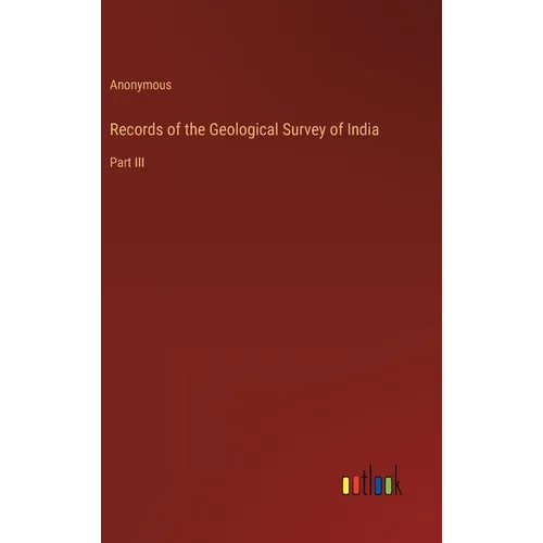 Records of the Geological Survey of India: Part III - Hardcover