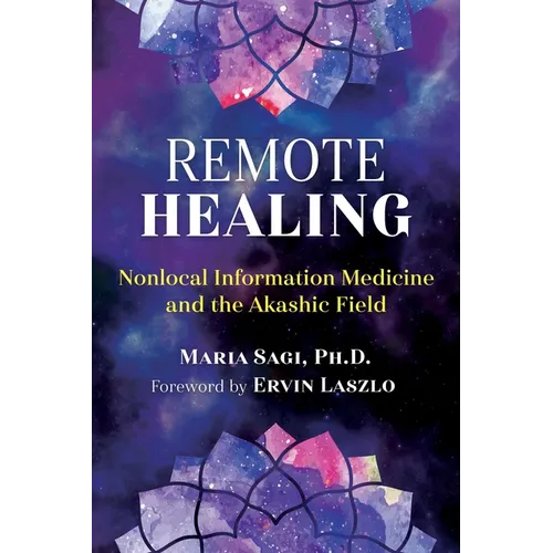 Remote Healing: Nonlocal Information Medicine and the Akashic Field - Paperback