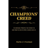 CHAMPIONS' Creed: The Undeniable Principles That Separate the Good From the Great in Sports, Business and Life. - Paperback