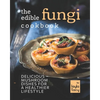 The Edible Fungi Cookbook: Delicious Mushroom Dishes for a Healthier Lifestyle - Paperback