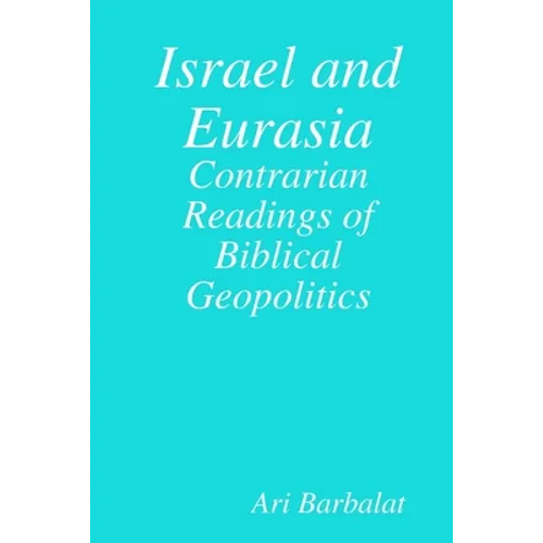 Israel and Eurasia: Contrarian Readings of Biblical Geopolitics - Paperback