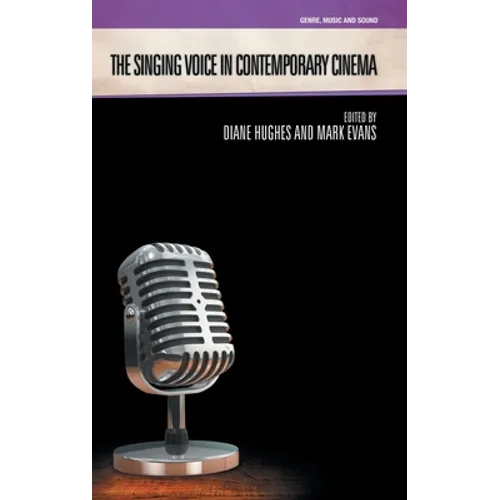 The Singing Voice in Contemporary Cinema - Hardcover