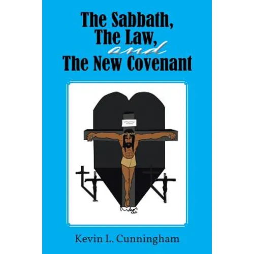 The Sabbath, the Law, and the New Covenant - Paperback