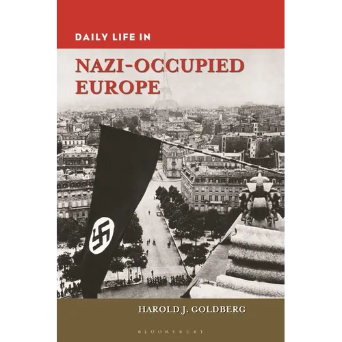 Daily Life in Nazi-Occupied Europe - Hardcover